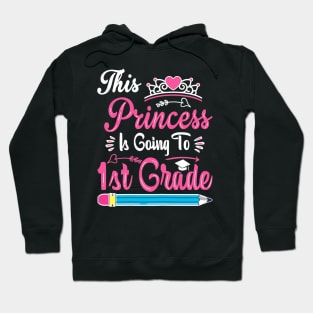 Princess Going To 1st Grade For  Back to School Hoodie